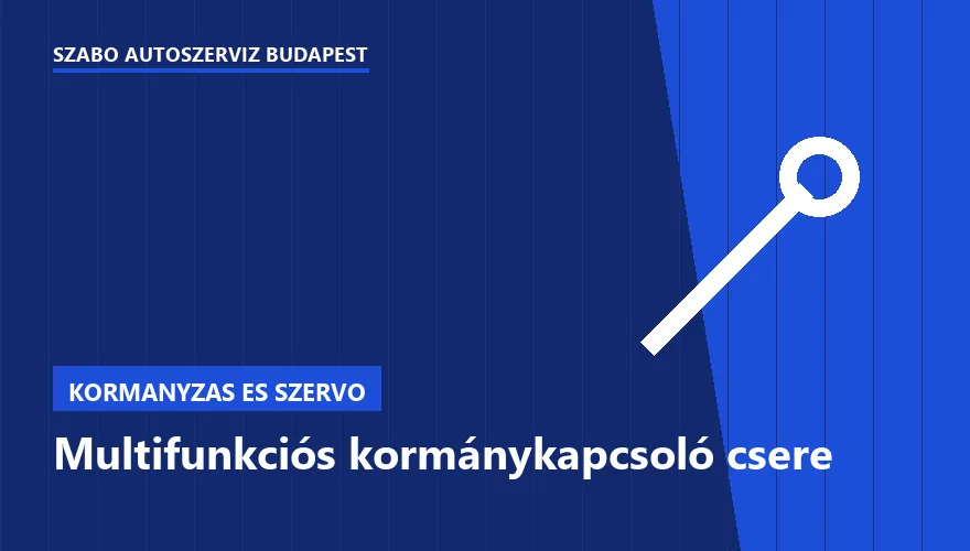 Multifunkciós kormánykapcsoló csere a Szabó Autószervíz Budapest szervizében