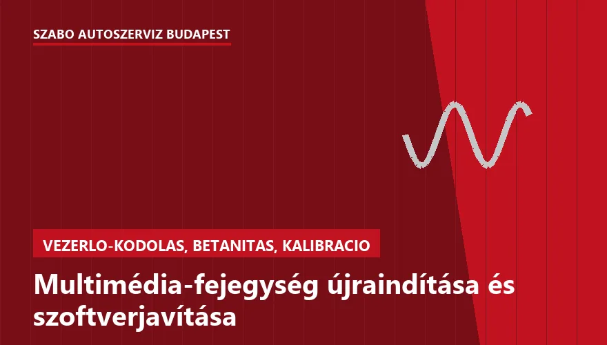 Multimédia-fejegység újraindítása és szoftverjavítása a Szabó Autószervíz Budapest szervizében