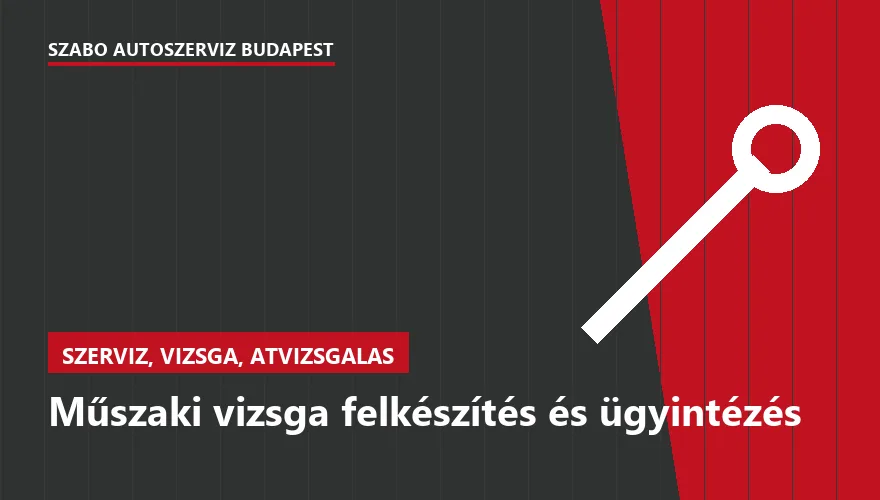 Műszaki vizsga felkészítés és ügyintézés - autószerviz Budapest, Szabó Autószervíz műhely