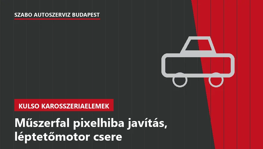 Műszerfal pixelhiba javítás, léptetőmotor csere a Szabó Autószervíz Budapest szervizében