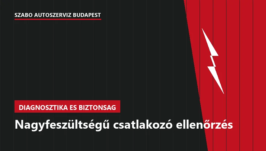 Nagyfeszültségű csatlakozó ellenőrzés a Szabó Autószervíz Budapest szervizében