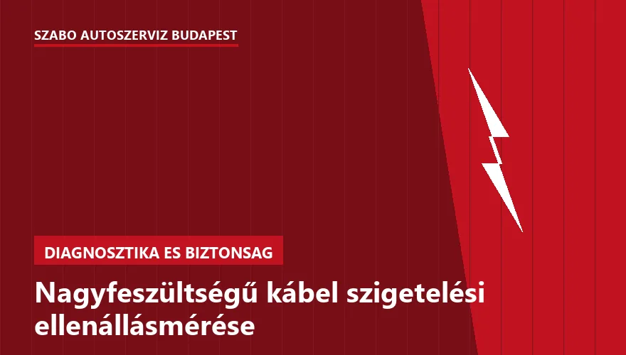 Nagyfeszültségű kábel szigetelési ellenállásmérése a Szabó Autószervíz Budapest szervizében