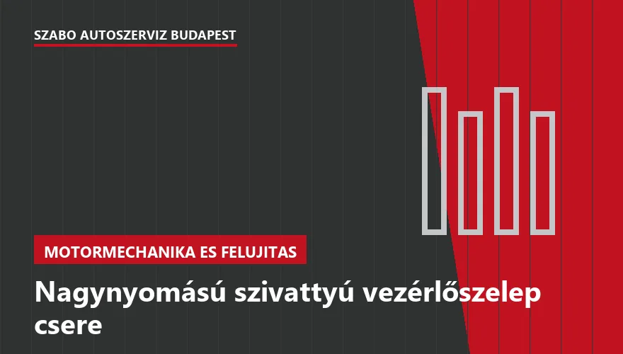 Nagynyomású szivattyú vezérlőszelep csere a Szabó Autószervíz Budapest szervizében