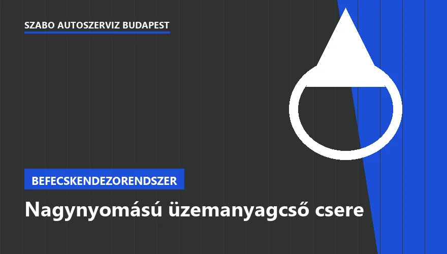 Nagynyomású üzemanyagcső csere - autószerviz Budapest, Szabó Autószervíz műhely