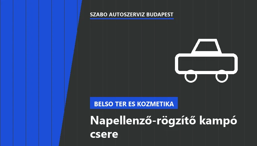 Napellenző-rögzítő kampó csere - autószerviz Budapest, Szabó Autószervíz műhely