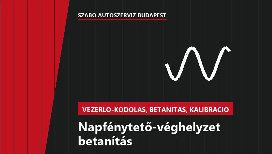 Napfénytető-véghelyzet betanítás - autószerviz Budapest, Szabó Autószervíz műhely