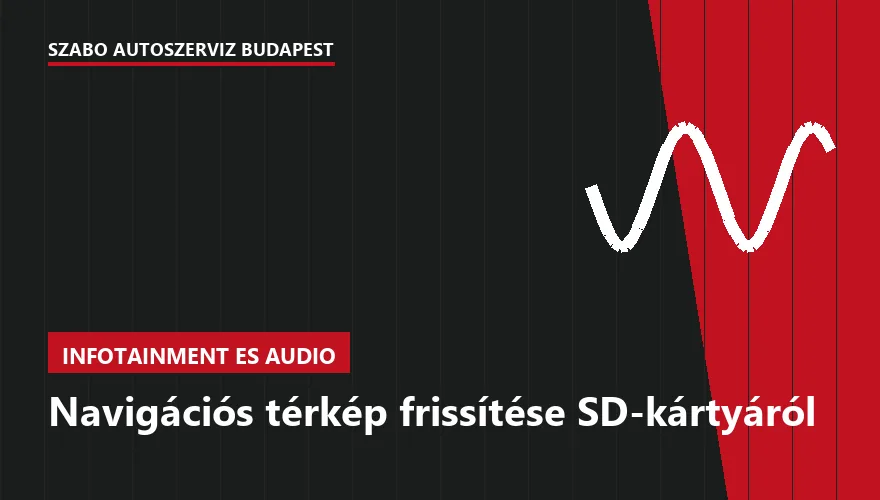 Navigációs térkép frissítése SD-kártyáról - autószerviz Budapest, Szabó Autószervíz műhely