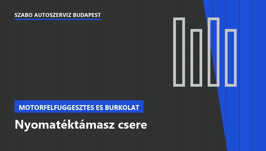 Nyomatéktámasz csere a Szabó Autószervíz Budapest szervizében