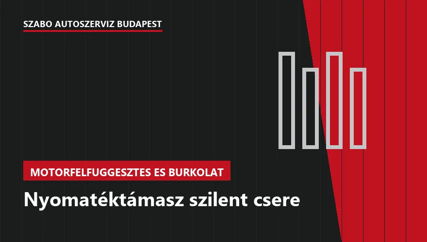 Nyomatéktámasz szilent csere a Szabó Autószervíz Budapest szervizében