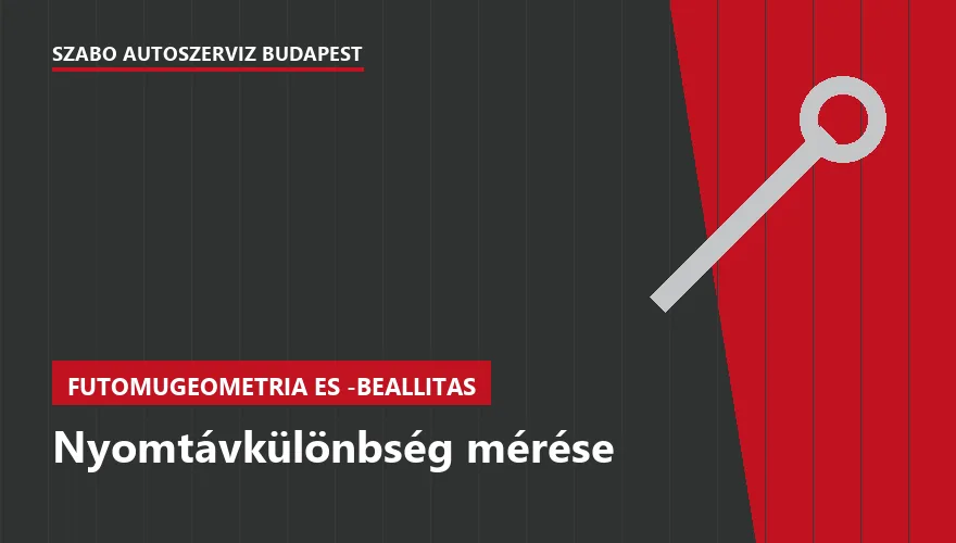 Nyomtávkülönbség mérése a Szabó Autószervíz Budapest szervizében