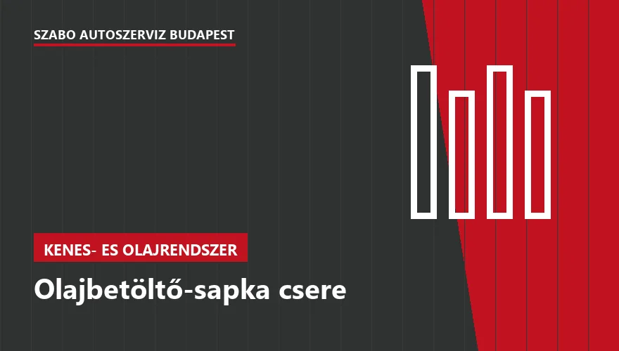 Olajbetöltő-sapka csere - autószerviz Budapest, Szabó Autószervíz műhely