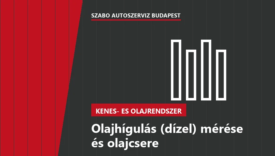 Olajhígulás (dízel) mérése és olajcsere a Szabó Autószervíz Budapest szervizében