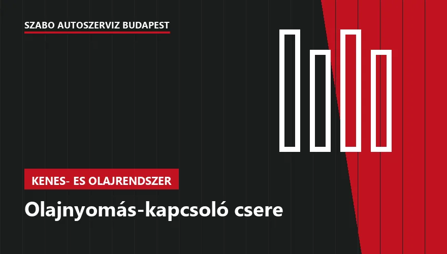 Olajnyomás-kapcsoló csere a Szabó Autószervíz Budapest szervizében