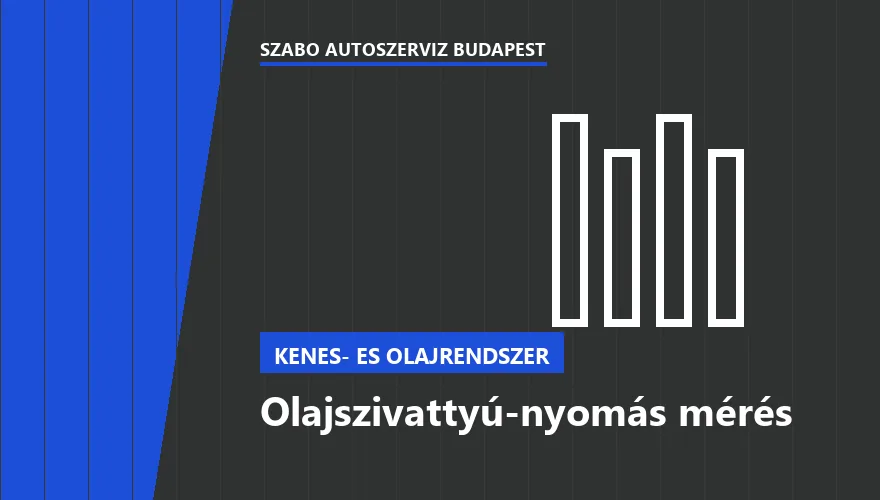 Olajszivattyú-nyomás mérés a Szabó Autószervíz Budapest szervizében