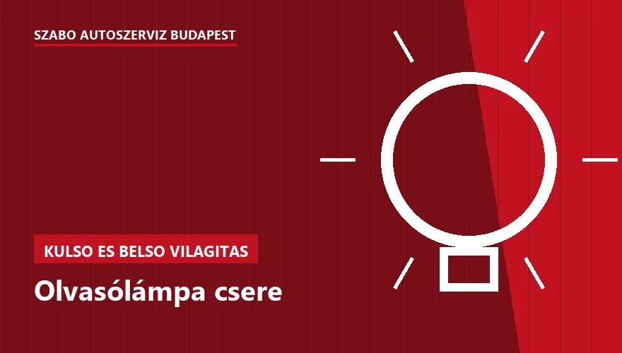 Olvasólámpa csere - autószerviz Budapest, Szabó Autószervíz műhely