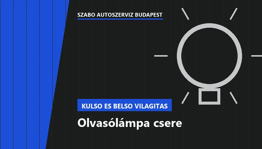 Olvasólámpa csere a Szabó Autószervíz Budapest szervizében