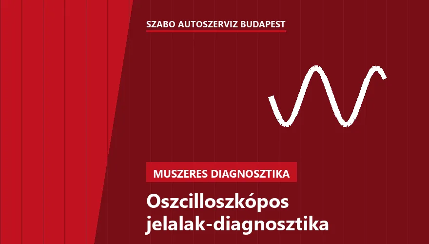 Oszcilloszkópos jelalak-diagnosztika a Szabó Autószervíz Budapest szervizében