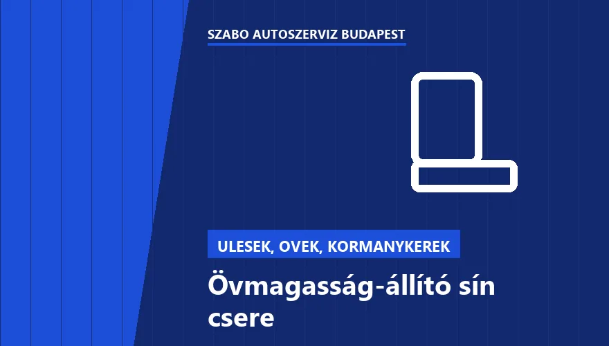 Övmagasság-állító sín csere a Szabó Autószervíz Budapest szervizében