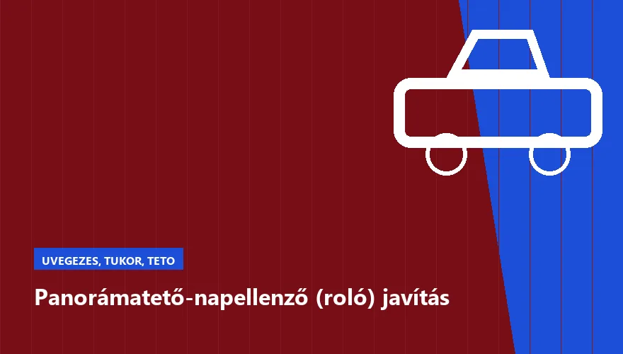 Panorámatető-napellenző (roló) javítás a Szabó Autószervíz Budapest szervizében
