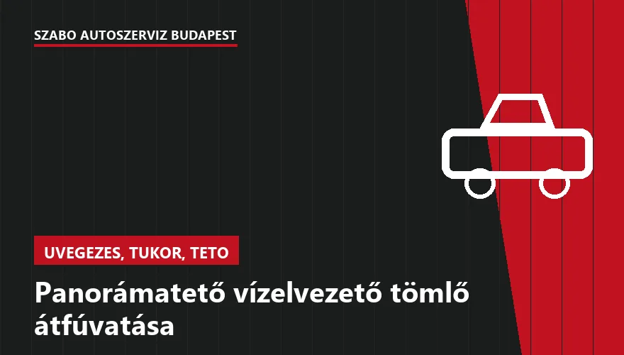 Panorámatető vízelvezető tömlő átfúvatása a Szabó Autószervíz Budapest szervizében