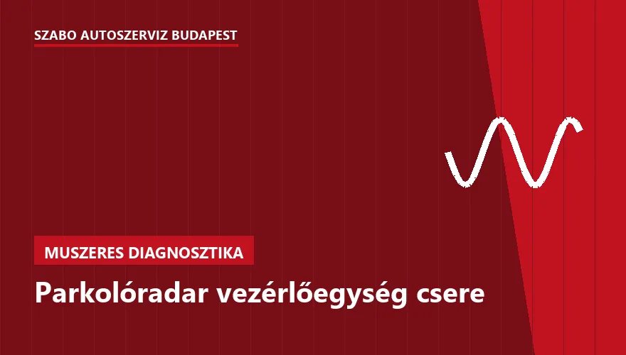 Parkolóradar vezérlőegység csere a Szabó Autószervíz Budapest szervizében