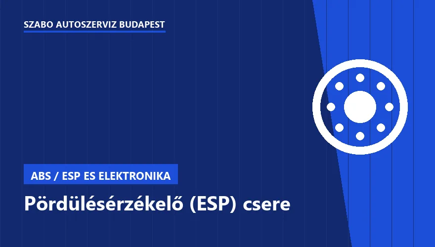 Pördülésérzékelő (ESP) csere a Szabó Autószervíz Budapest szervizében