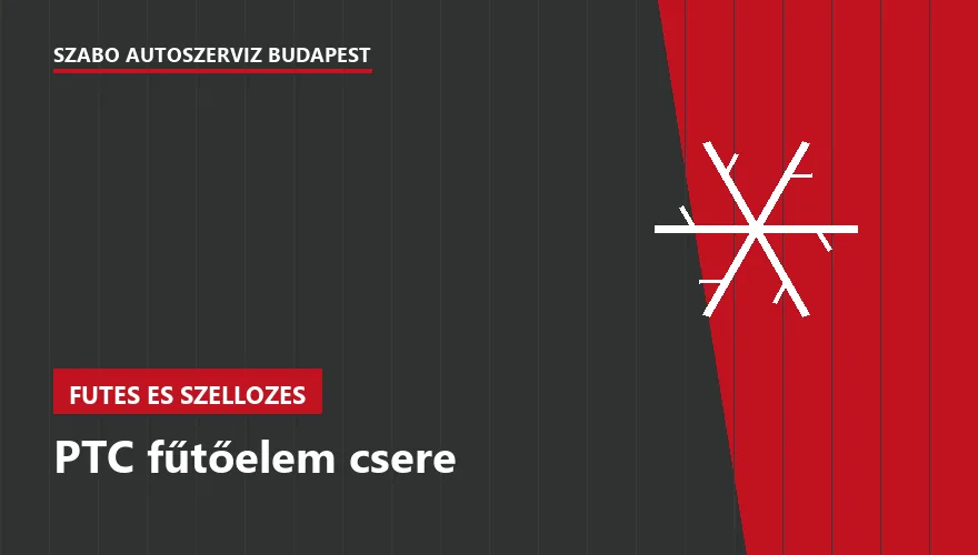 PTC fűtőelem csere - autószerviz Budapest, Szabó Autószervíz műhely