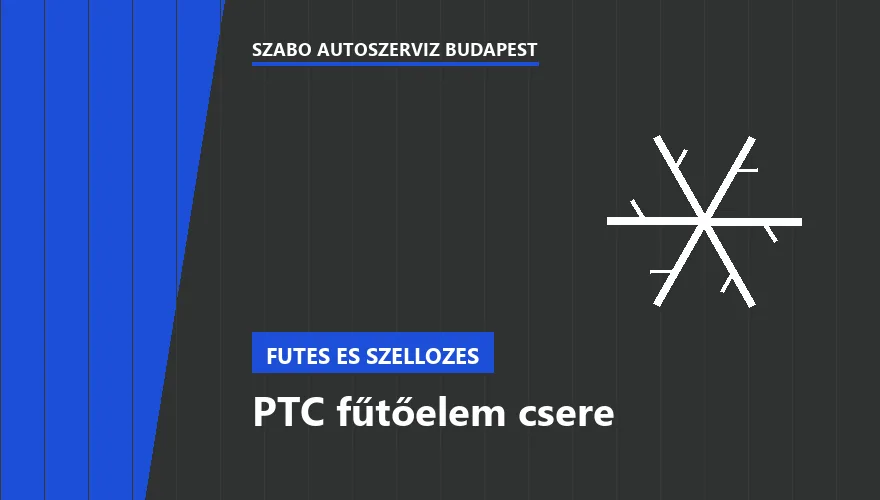 PTC fűtőelem csere a Szabó Autószervíz Budapest szervizében