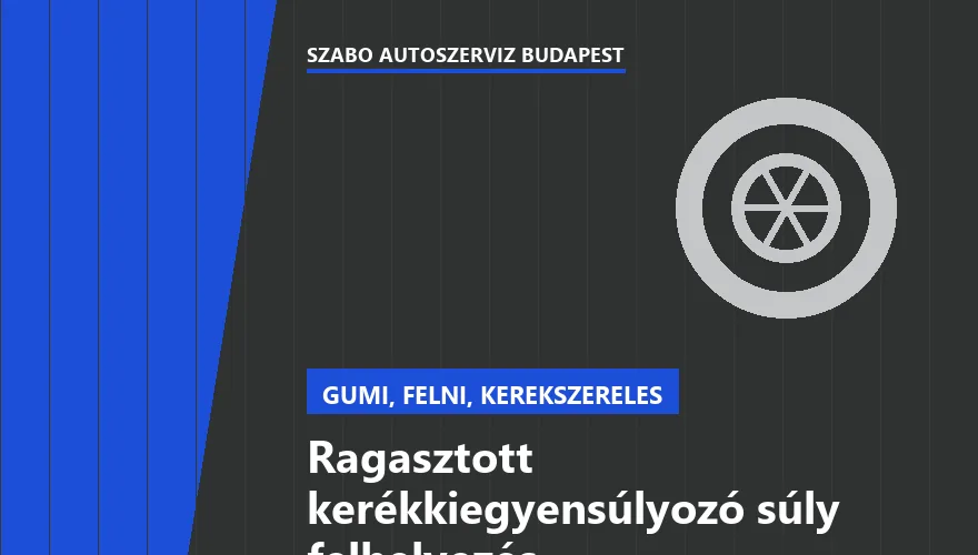Ragasztott kerékkiegyensúlyozó súly felhelyezés - autószerviz Budapest, Szabó Autószervíz műhely