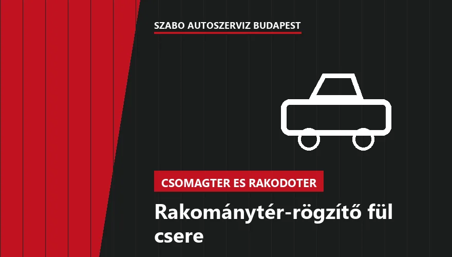 Rakománytér-rögzítő fül csere - autószerviz Budapest, Szabó Autószervíz műhely