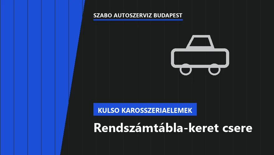 Rendszámtábla-keret csere - autószerviz Budapest, Szabó Autószervíz műhely