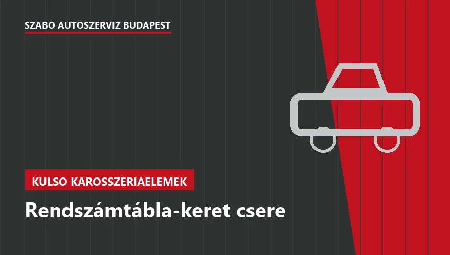 Rendszámtábla-keret csere a Szabó Autószervíz Budapest szervizében