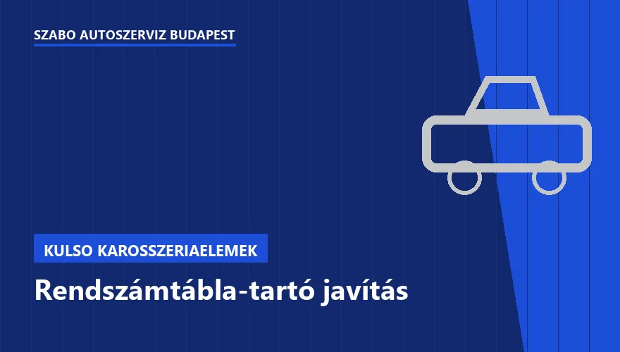 Rendszámtábla-tartó javítás - autószerviz Budapest, Szabó Autószervíz műhely