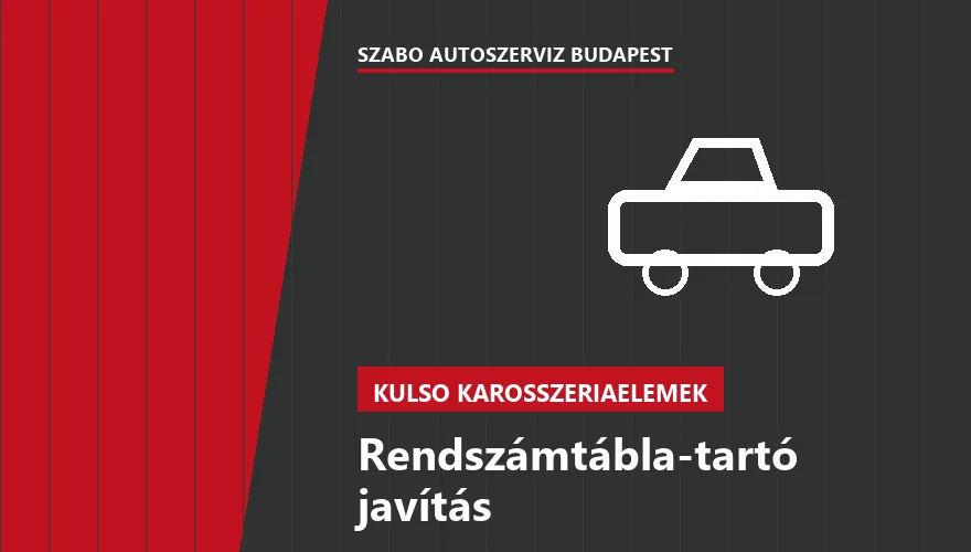 Rendszámtábla-tartó javítás a Szabó Autószervíz Budapest szervizében
