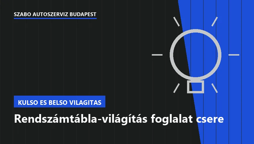 Rendszámtábla-világítás foglalat csere - autószerviz Budapest, Szabó Autószervíz műhely
