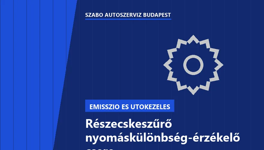 Részecskeszűrő nyomáskülönbség-érzékelő csere a Szabó Autószervíz Budapest szervizében