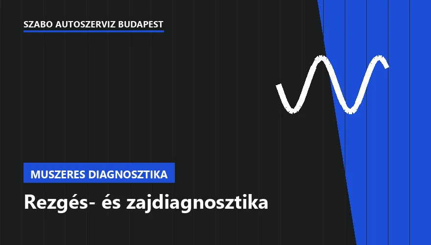 Rezgés- és zajdiagnosztika - autószerviz Budapest, Szabó Autószervíz műhely