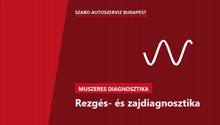 Rezgés- és zajdiagnosztika a Szabó Autószervíz Budapest szervizében