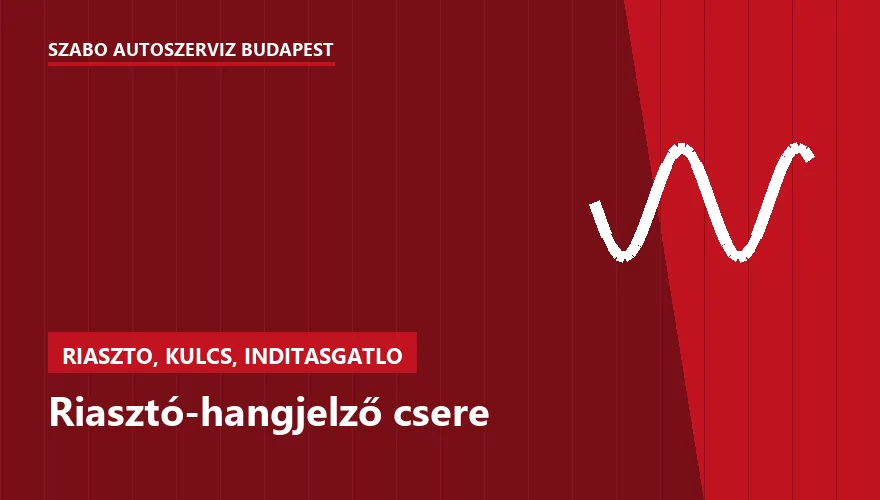 Riasztó-hangjelző csere a Szabó Autószervíz Budapest szervizében