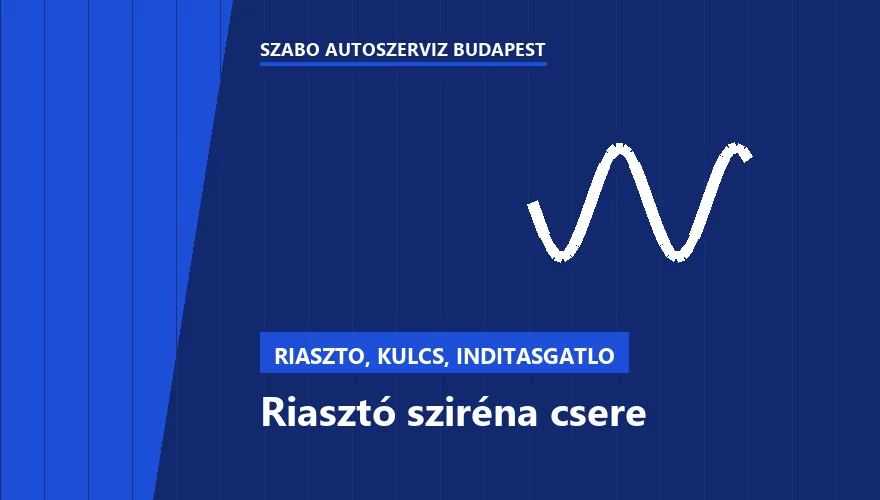 Riasztó sziréna csere - autószerviz Budapest, Szabó Autószervíz műhely