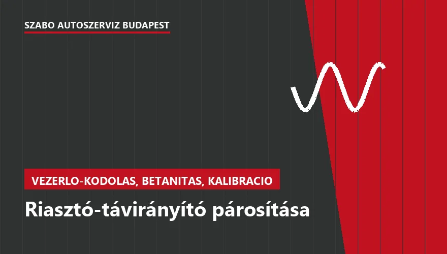 Riasztó-távirányító párosítása - autószerviz Budapest, Szabó Autószervíz műhely