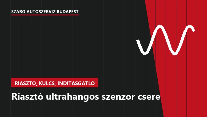 Riasztó ultrahangos szenzor csere - autószerviz Budapest, Szabó Autószervíz műhely