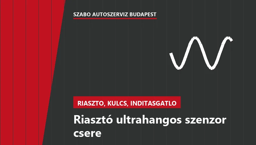 Riasztó ultrahangos szenzor csere a Szabó Autószervíz Budapest szervizében