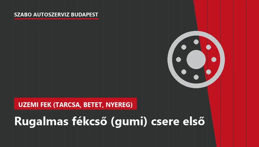 Rugalmas fékcső (gumi) csere első - autószerviz Budapest, Szabó Autószervíz műhely