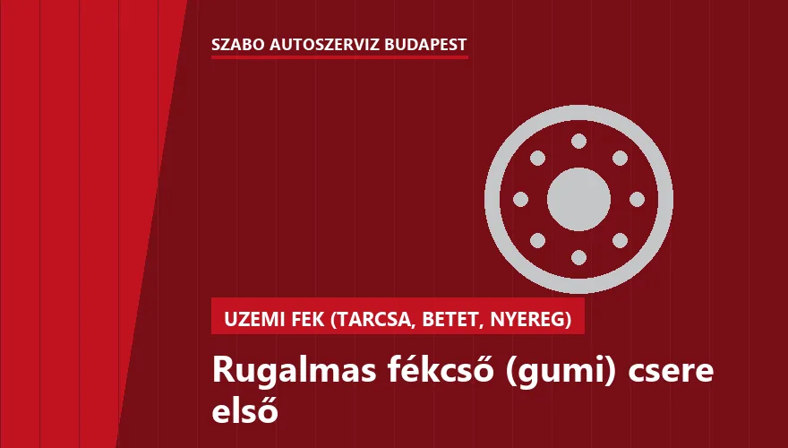 Rugalmas fékcső (gumi) csere első a Szabó Autószervíz Budapest szervizében
