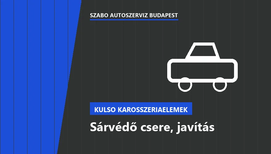 Sárvédő csere, javítás a Szabó Autószervíz Budapest szervizében