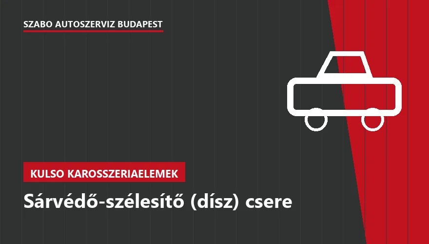 Sárvédő-szélesítő (dísz) csere - autószerviz Budapest, Szabó Autószervíz műhely