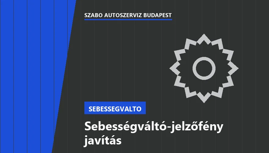 Sebességváltó-jelzőfény javítás a Szabó Autószervíz Budapest szervizében