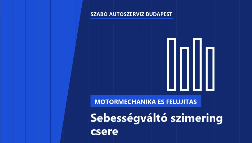 Sebességváltó szimering csere a Szabó Autószervíz Budapest szervizében