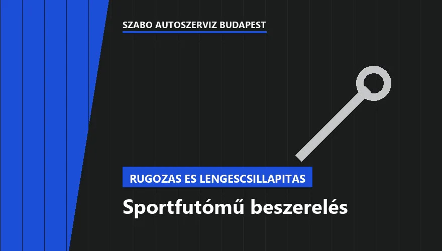 Sportfutómű beszerelés a Szabó Autószervíz Budapest szervizében